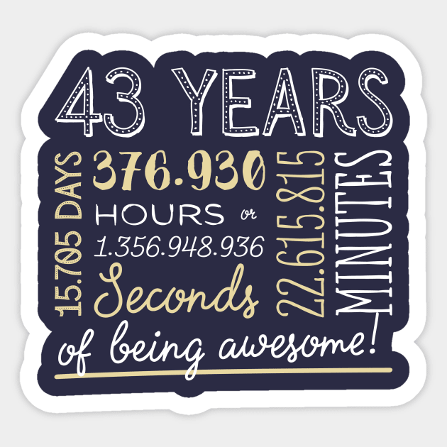 43rd Birthday Gifts - 43 Years of being Awesome in Hours & Seconds Sticker by BetterManufaktur